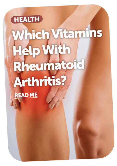 Which Vitamins Help With Rheumatoid Arthritis?