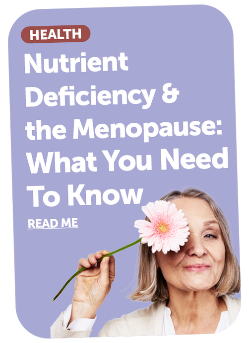 Nutrient Deficiency & the Menopause: What You Need To Know