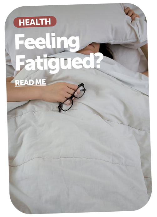 Feeling Fatigued?