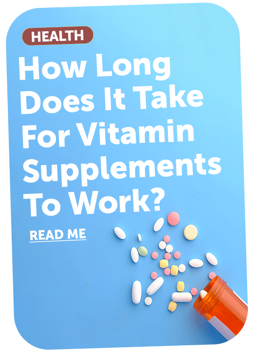 How Long Does It Take For Vitamin To Work? | Get More Vits