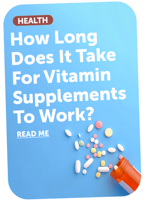 How Long Does It Take For Vitamin Supplements To Work?