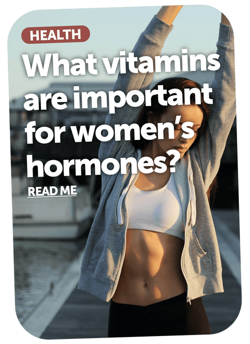 What vitamins are important for women’s hormones?