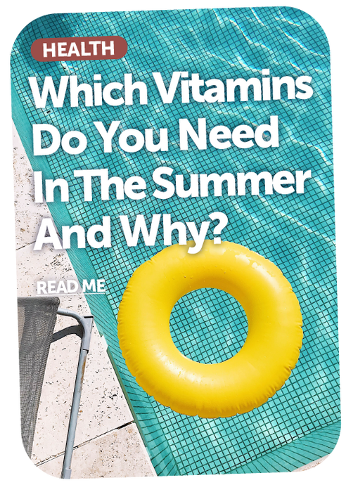 Which Vitamins Do You Need In The Summer And Why?